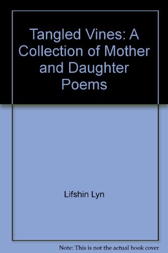 Beispielbild fr Tangled Vines: A Collection of Mother and Daughter Poems zum Verkauf von Bulk Book Warehouse