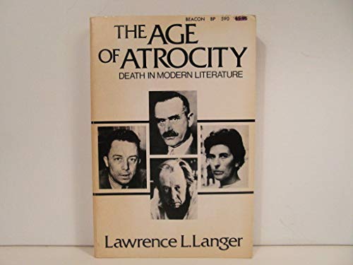 Imagen de archivo de The Age of Atrocity: Death in Modern Literature a la venta por ThriftBooks-Dallas