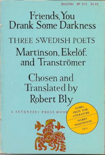 9780807063910: Friends, you drank some darkness: Three Swedish poets, Harry Martinson, Gunnar Ekelof, and Tomas Transtromer
