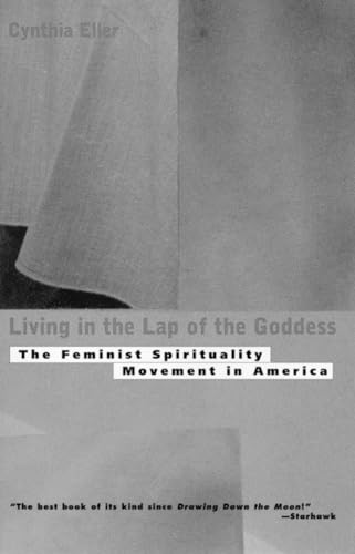9780807065075: Living In The Lap of Goddess: The Feminist Spirituality Movement in America