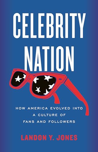 Imagen de archivo de Celebrity Nation: How America Evolved into a Culture of Fans and Followers a la venta por HPB-Emerald