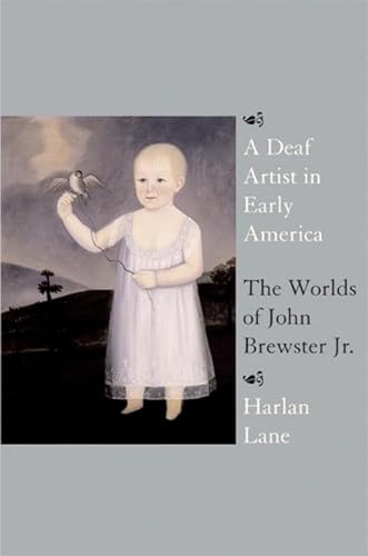 Beispielbild fr A Deaf Artist in Early America: The Worlds of John Brewster, Jr. zum Verkauf von Old Book Shop of Bordentown (ABAA, ILAB)