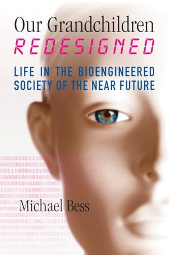 Beispielbild fr Our Grandchildren Redesigned : Life in the Bioengineered Society of the near Future zum Verkauf von Better World Books