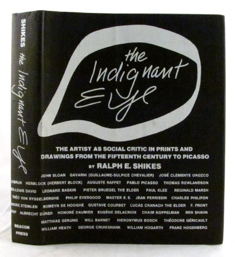 The Indignent Eye. The Artist As Social Critic In Prints and Drawings From the Fifteenth Century ...