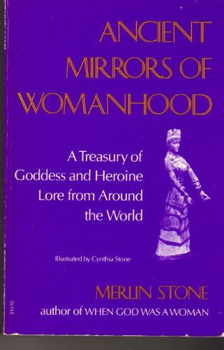 9780807067192: Ancient Mirrors of Womanhood: A Treasury of Goddess and Heroine Lore from Around the World