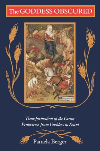 Beispielbild fr Goddess Obscured: Transformation of the Grain Protectress from Goddess to Saint zum Verkauf von WorldofBooks