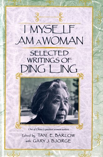 Beispielbild fr I Myself Am a Woman: Selected Writings of Ding Ling zum Verkauf von Books of the Smoky Mountains