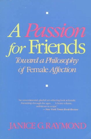 9780807067390: A Passion for Friends: Toward a Philosophy of Female Affection