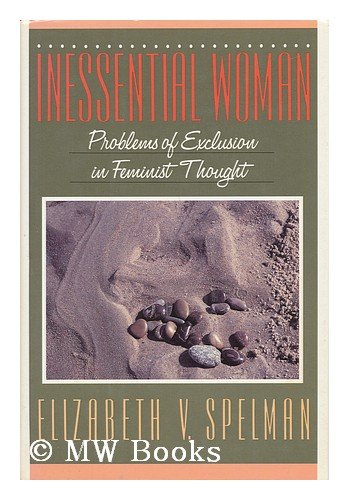 Beispielbild fr Inessential Woman : Problems of Exclusion in Feminist Thought zum Verkauf von Better World Books