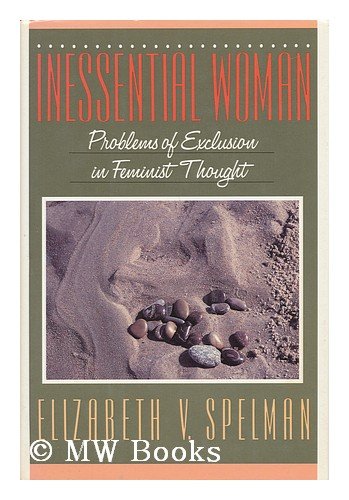Imagen de archivo de Inessential Woman : Problems of Exclusion in Feminist Thought a la venta por Better World Books