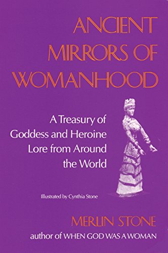 9780807067512: Ancient Mirrors of Womanhood: A Treasury of Goddess and Heroine Lore from Around the World