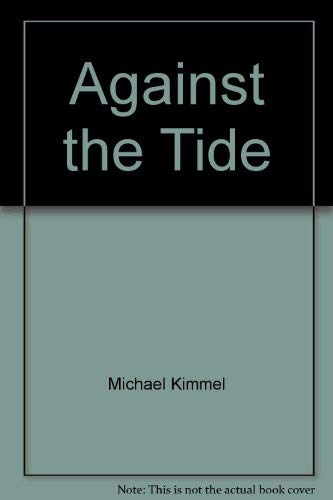 Stock image for Against the tide: Pro-feminist men in the United States, 1776-1990 : a documentary history (Men and masculinity) for sale by Dunaway Books