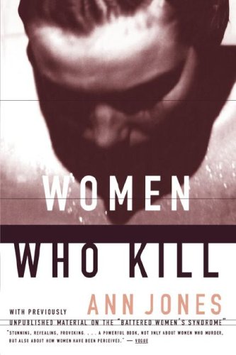 Beispielbild fr Women Who Kill : With Previously Unpublished Material on the "Battered Women's Syndrome" zum Verkauf von Better World Books