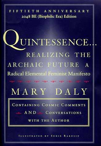 Beispielbild fr Quintessence. Realizing the Archaic Future : A Radical Elemental Feminist Manifesto zum Verkauf von Better World Books