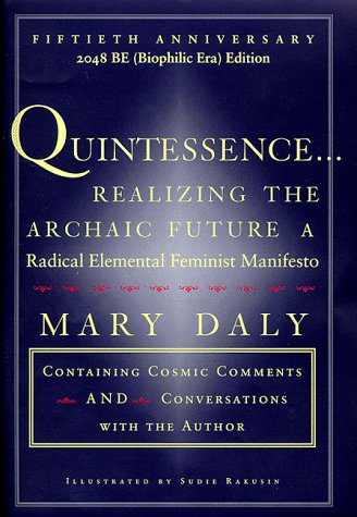 Imagen de archivo de Quintessence. Realizing the Archaic Future: A Radical Elemental Feminist Manifesto a la venta por Lowry's Books