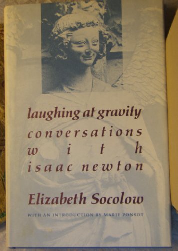 9780807068045: Laughing at gravity: Conversations with Isaac Newton (Barnard new women poets series)