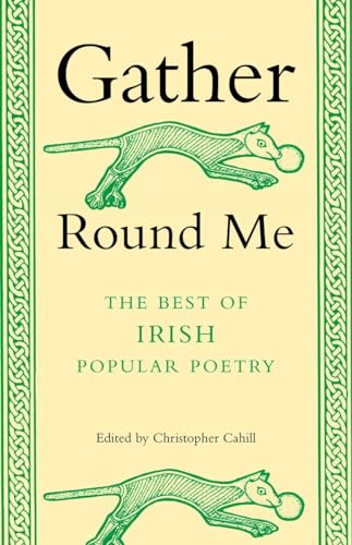 Stock image for Gather Round Me: The Best Of Irish Popular Poetry for sale by bainebridge booksellers