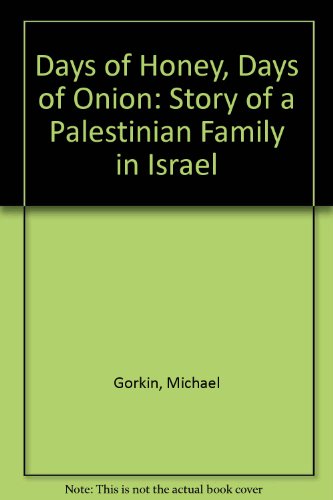 Beispielbild fr Days of Honey, Days of Onion: The Story of a Palestinian Family in Israel zum Verkauf von ThriftBooks-Atlanta