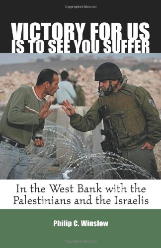 Stock image for Victory for Us Is to See You Suffer : In the West Bank with the Palestinians and the Israelis for sale by Better World Books: West