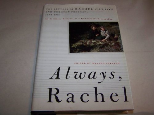 Imagen de archivo de Always, Rachel: The Letters of Rachel Carson and Dorothy Freeman, 1952-1964 - The Story of a Remarkable Friendship a la venta por ThriftBooks-Atlanta