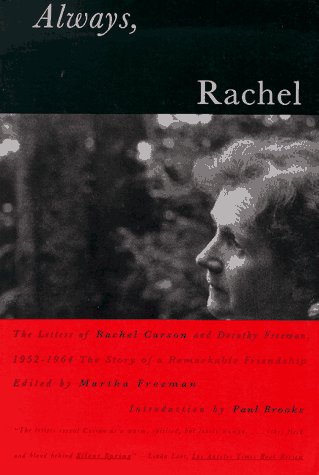 Beispielbild fr Always, Rachel: The Letters of Rachel Carson and Dorothy Freeman, 1952-1964 - The Story of a Remarkable Friendship (Concord Library) zum Verkauf von GF Books, Inc.