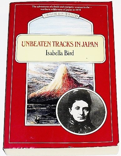 Stock image for Unbeaten Tracks in Japan (Virago/Beacon Travelers) for sale by Half Price Books Inc.