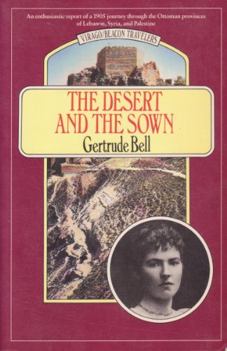 Beispielbild fr The Desert and the Sown (Virago/Beacon Travelers) zum Verkauf von Half Price Books Inc.