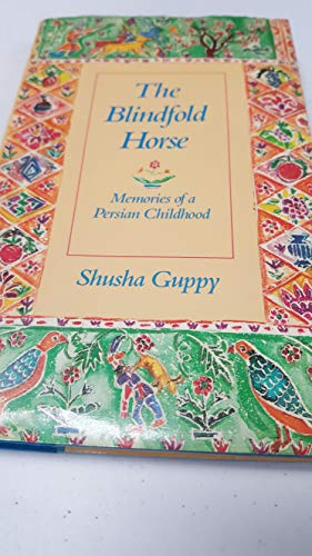 9780807070420: Title: The Blindfold Horse Memories of a Persian Childhoo