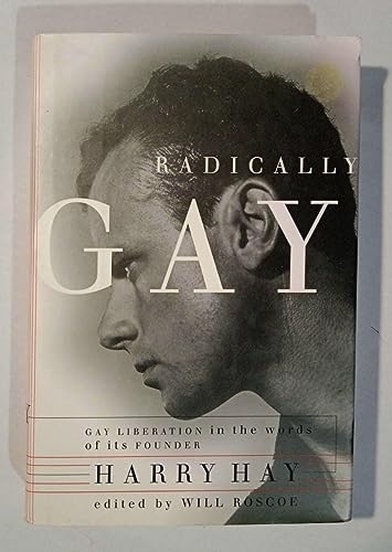Stock image for Radically Gay: Gay Liberation In The Words Of Its Founder for sale by THE CROSS Art + Books
