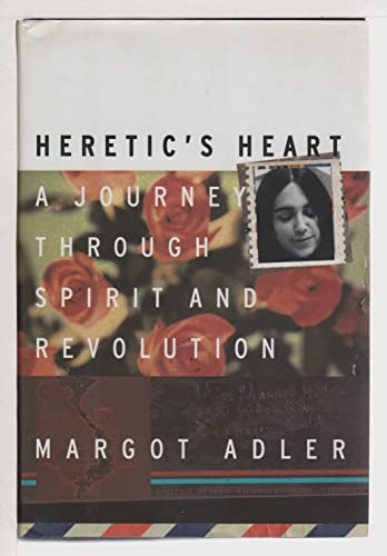9780807070987: Heretic's Heart: A Journey through Spirit & Revolution / Margot Adler.