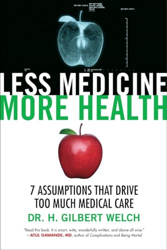 Imagen de archivo de Less Medicine, More Health: 7 Assumptions That Drive Too Much Medical Care a la venta por Wonder Book