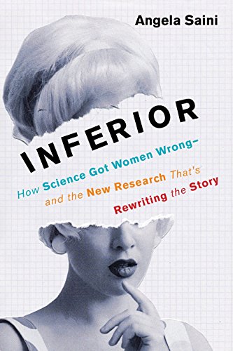 Stock image for Inferior : How Science Got Women Wrong-And the New Research That's Rewriting the Story for sale by Better World Books