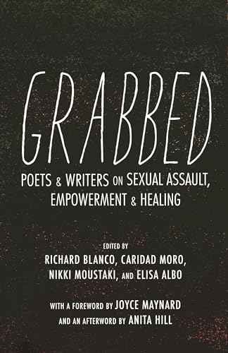 Stock image for Grabbed: Poets & Writers on Sexual Assault, Empowerment & Healing (Afterword by Anita Hill) for sale by Bellwetherbooks