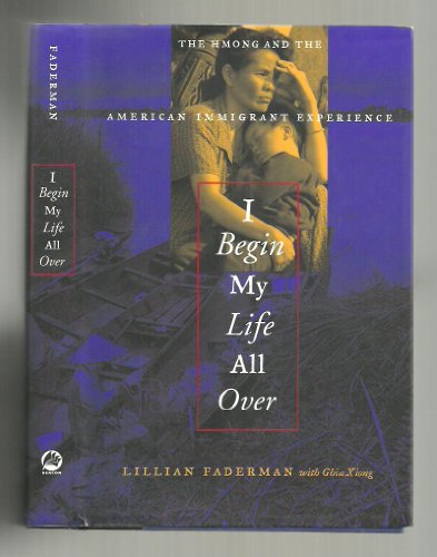 9780807072349: I Begin My Life All Over : The Hmong and the American Immigrant Experience
