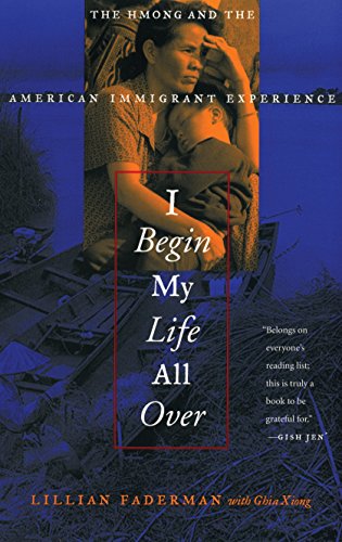 Stock image for I Begin My Life All Over : The Hmong and the American Immigrant Experience for sale by Better World Books