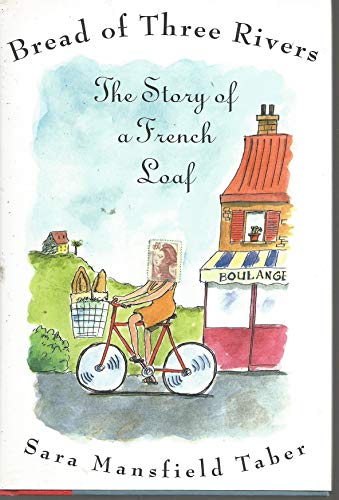 9780807072387: Bread of Three Rivers: The Story of a French Loaf