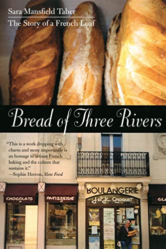 Beispielbild fr Bread of Three Rivers: The Story of a French Loaf zum Verkauf von Wonder Book