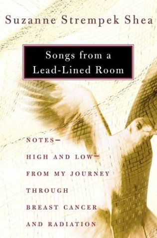 Beispielbild fr Songs from a Lead-Lined Room : Notes-High and Low-From My Journey Through Breast Cancer and Radiation zum Verkauf von Better World Books