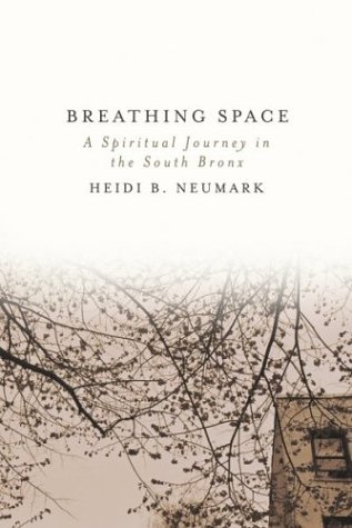 Beispielbild fr Breathing Space : A Spiritual Journey in the South Bronx zum Verkauf von Better World Books