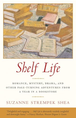 Stock image for Shelf Life: Romance, Mystery, Drama, and Other Page-Turning Adventures from a Year in a Book store for sale by SecondSale