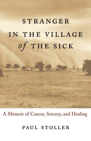 Imagen de archivo de Stranger in the Village of the Sick : A Memoir of Cancer, Sorcery, and Healing a la venta por Better World Books: West