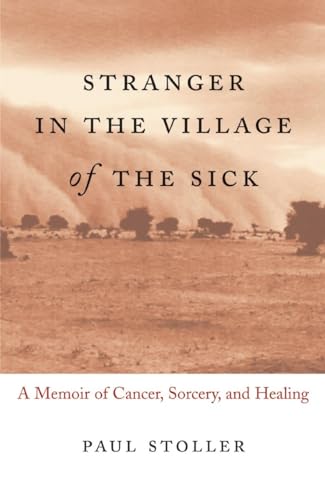 Imagen de archivo de Stranger in the Village of the Sick : A Memoir of Cancer, Sorcery, and Healing a la venta por Better World Books