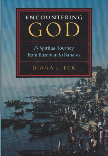 Stock image for Encountering God : A Spiritual Journey from Bozeman to Banaras for sale by Better World Books
