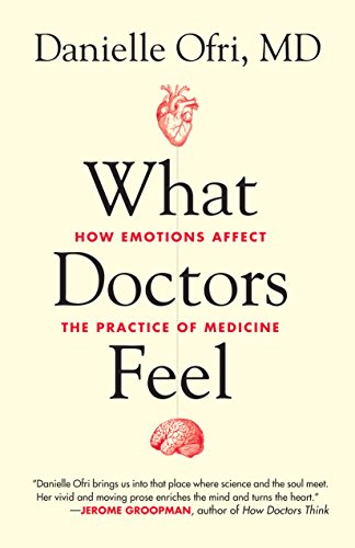Stock image for What Doctors Feel: How Emotions Affect the Practice of Medicine for sale by ThriftBooks-Atlanta