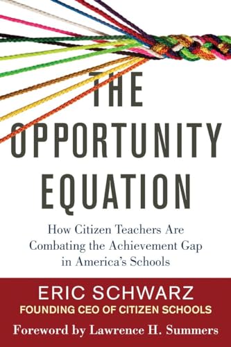 Beispielbild fr The Opportunity Equation: How Citizen Teachers Are Combating the Achievement Gap in Americas Schools zum Verkauf von suffolkbooks