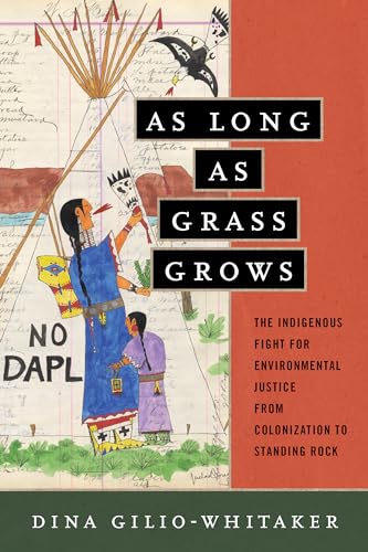 Beispielbild fr As Long As Grass Grows : The Indigenous Fight for Environmental Justice, from Colonization to Standing Rock zum Verkauf von Better World Books