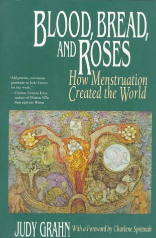 9780807075050: Blood, Bread, and Roses: How Menstruation Created the World