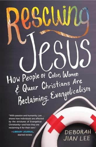 Beispielbild fr Rescuing Jesus : How People of Color, Women, and Queer Christians Are Reclaiming Evangelicalism zum Verkauf von Better World Books