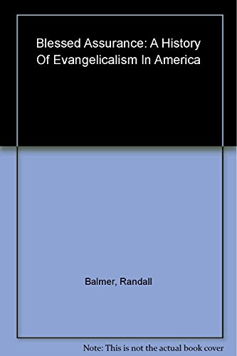 Imagen de archivo de Blessed Assurance CL: A History of Evangelicalism in America a la venta por ThriftBooks-Atlanta