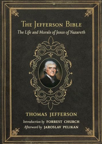 The Jefferson Bible: The Life and Morals of Jesus of Nazareth